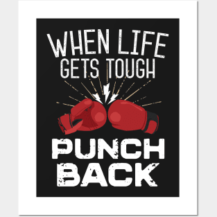 When Life Gets Tough Punch Back Posters and Art